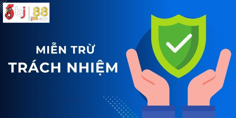 Hội viên cần tuân thủ chính sách miễn trừ trách nhiệm BJ88 